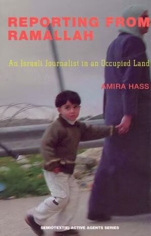 Reporting from Ramallah: An Israeli Journalist in an Occupied Land