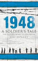 1948: A Soldier&rsquo;s Tale - The Bloody Road to Jerusalem